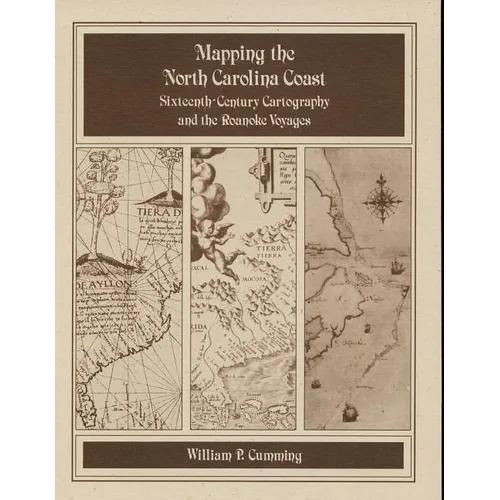 Mapping the NC Coast: Sixteenth-Century Cartography and the Roanoke Voyages - Paperback