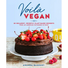 Voilà Vegan: 85 Decadent, Secretly Plant-Based Desserts from an American Pâtisserie in Paris: A Baking Book - Hardcover