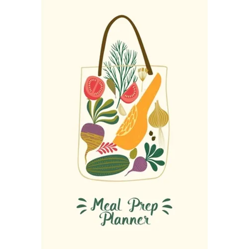 Meal Prep Planner: A Meal Prep Planner Notebook and Food Journal for Healthy Family Meal Plans - Paperback