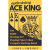 Optimizing Ace King: The Right Strategy For Playing Poker's Most Complex Starting Hand - Paperback