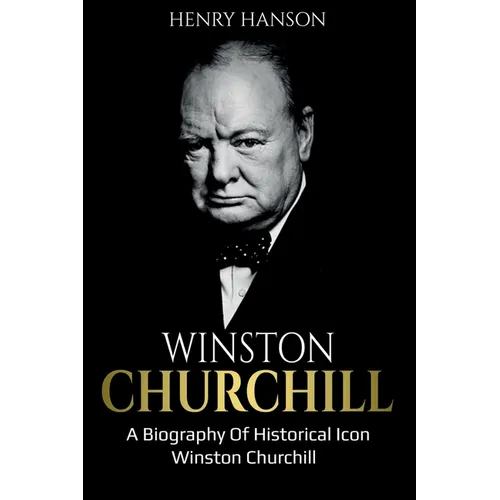 Winston Churchill: A Biography of Historical Icon Winston Churchill - Paperback