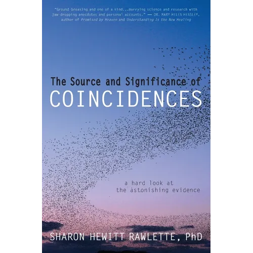 The Source and Significance of Coincidences: A Hard Look at the Astonishing Evidence - Paperback