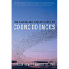 The Source and Significance of Coincidences: A Hard Look at the Astonishing Evidence - Paperback
