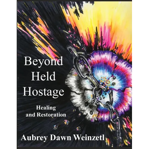 Beyond Held Hostage: Healing and Restoration - Paperback