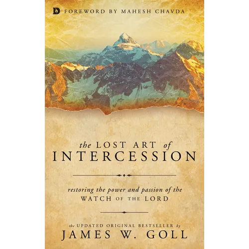 The Lost Art of Intercession: Restoring the Power and Passion of the Watch of the Lord - Paperback