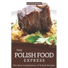 The Polish Food Express: The Best Compilation of Polish Recipes - Paperback