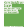 Interdisciplinary Design: New Lessons from Architecture and Engineering - Hardcover