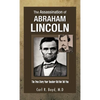 The Assassination of Abraham Lincoln: The True Story Your Teacher Did Not Tell You - Hardcover