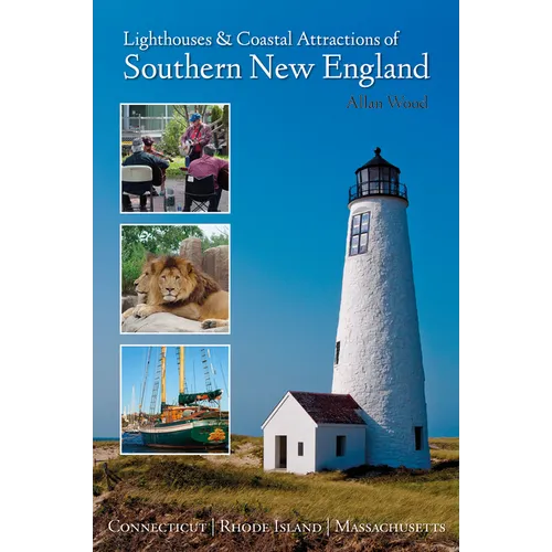 Lighthouses and Coastal Attractions of Southern New England: Connecticut, Rhode Island, and Massachusetts - Paperback