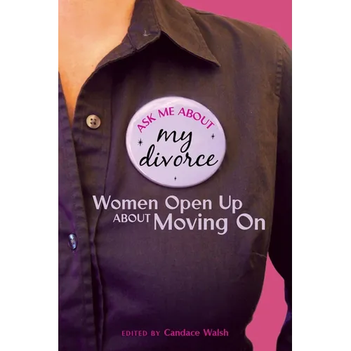 Ask Me About My Divorce: Women Open Up About Moving On - Paperback