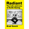 Radiant: The Life and Line of Keith Haring - Hardcover