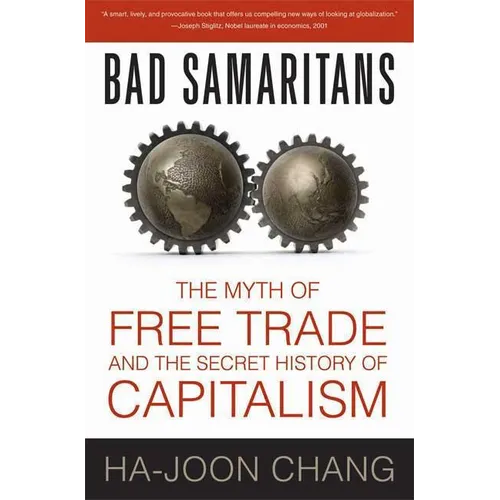 Bad Samaritans: The Myth of Free Trade and the Secret History of Capitalism - Paperback
