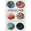 Abalone: The Remarkable History and Uncertain Future of California's Iconic Shellfish - Paperback