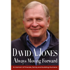 David A. Jones Always Moving Forward: A Memoir of Friends, Family and Building Humana - Hardcover
