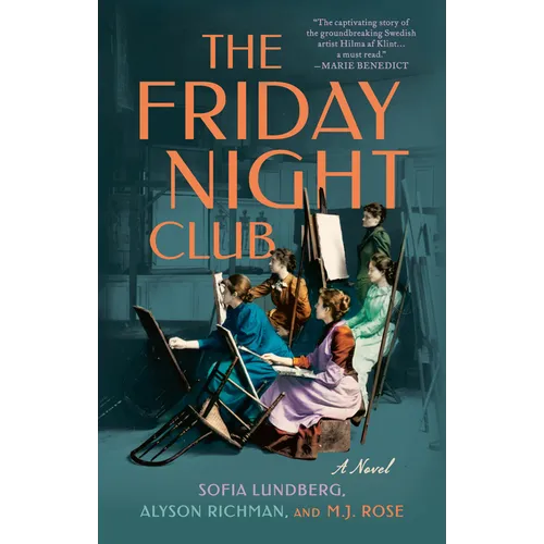 The Friday Night Club: A Novel of Artist Hilma AF Klint and Her Creative Circle - Paperback