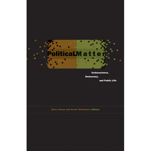 Political Matter: Technoscience, Democracy, and Public Life - Paperback