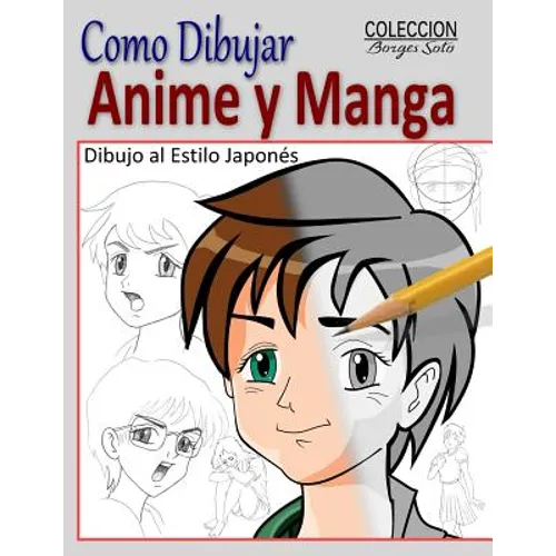 Como Dibujar Anime y Manga / Dibujo al Estilo Japones: Fundamentos para el Diseno de Personajes - Movimiento y Perspectiva - Paperback