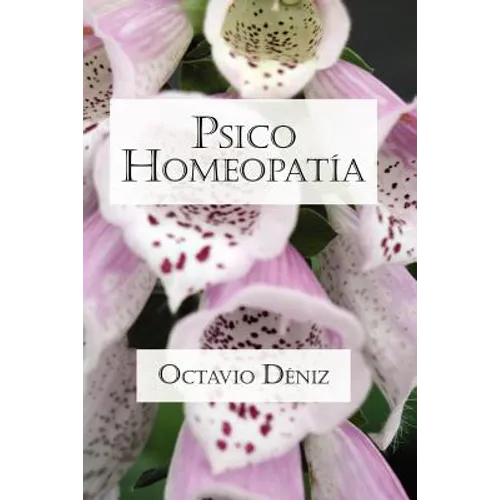 Psico-Homeopatía. Remedios para la mente y el corazón - Paperback