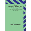 Life of Charles T. Walker, D.D.: ("The Black Spurgeon") Pastor Mt. Olivet Baptist Church, New York City - Paperback