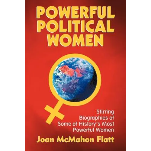 Powerful Political Women: Stirring Biographies of Some of History's Most Powerful Women - Paperback