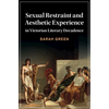 Sexual Restraint and Aesthetic Experience in Victorian Literary Decadence - Hardcover