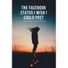 The Facebook Status I Wish I Could Post - Paperback