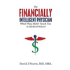 The Financially Intelligent Physician: What They Didn't Teach You in Medical School - Paperback