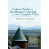 Nature Walks in Northwest Vermont and the Champlain Valley - Paperback