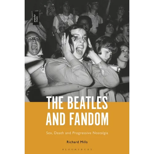 The Beatles and Fandom: Sex, Death and Progressive Nostalgia - Paperback