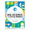 Big Science for Little People: 52 Activities to Help You & Your Child Discover the Wonders of Science - Paperback