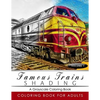 Famous Train Shading Volume 1: Train Grayscale coloring books for adults Relaxation Art Therapy for Busy People (Adult Coloring Books Series, graysca - Paperback