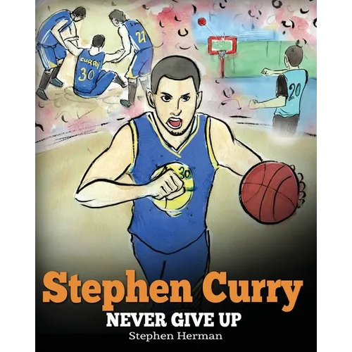 Stephen Curry: Never Give Up. A Boy Who Became a Star. Inspiring Children Book About One of the Best Basketball Players in History. - Paperback