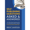 Self-Publishing Questions Asked & Answered: The Official Book Publishing FAQ for Independent Writers Seeking Professional Book Publication - Paperback