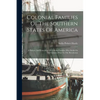 Colonial Families Of The Southern States Of America: A History And Genealogy Of Colonial Families Who Settled In The Colonies Prior To The Revolution - Paperback