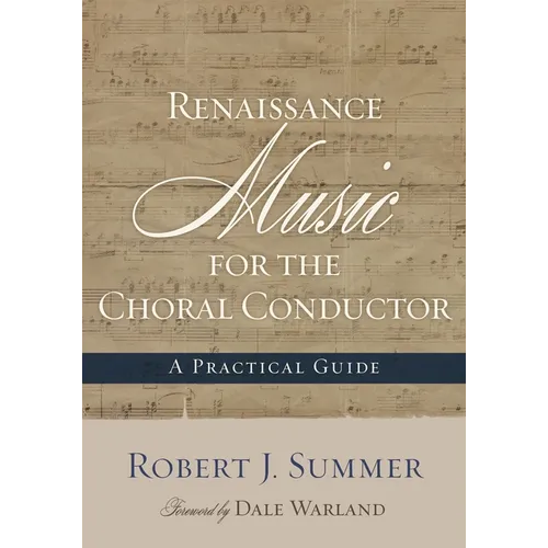 Renaissance Music for the Choral Conductor: A Practical Guide - Paperback
