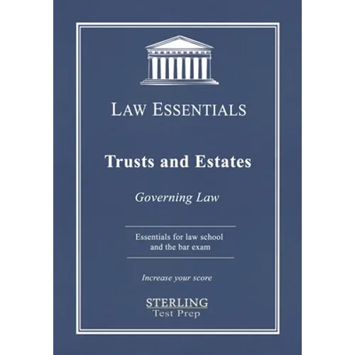 Trusts and Estates, Law Essentials: Governing Law for Law School and Bar Exam Prep - Paperback