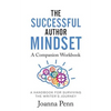 The Successful Author Mindset Companion Workbook: A Handbook for Surviving the Writer's Journey - Paperback