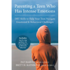 Parenting a Teen Who Has Intense Emotions: DBT Skills to Help Your Teen Navigate Emotional and Behavioral Challenges - Paperback