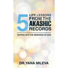 Five Life Lessons from the Akashic Records: Tapping into the Memories of God - Hardcover