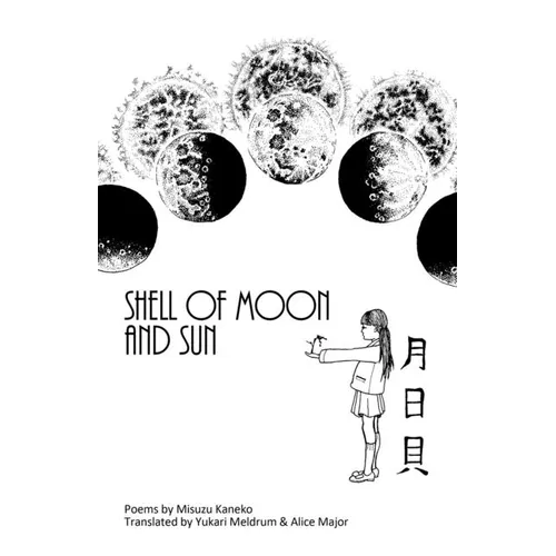 Shell of Moon and Sun Poems by Misuzu Kaneko: translated by Yukari Meldrum and Alice Major - Paperback
