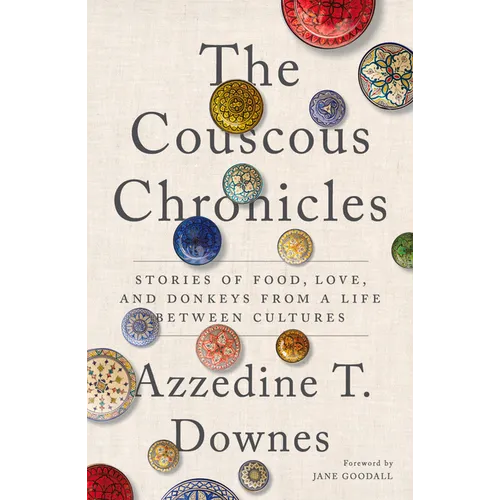 The Couscous Chronicles: Stories of Food, Love, and Donkeys from a Life Between Cultures - Paperback