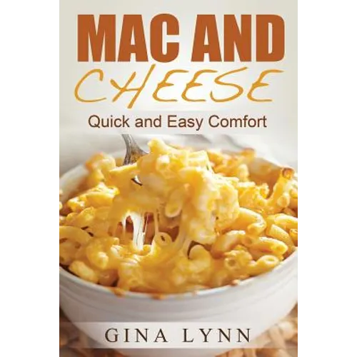 Mac and Cheese: Quick and Easy Comfort - Paperback