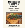 An Introduction to Concepts of Nutrition: Facilitator's Handbook: A Facilitated Coursebook Designed for Further Education and Entry Level Higher Educa - Paperback