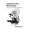 Confocal Laser Microscopy: Features and Diverse Applications - Hardcover