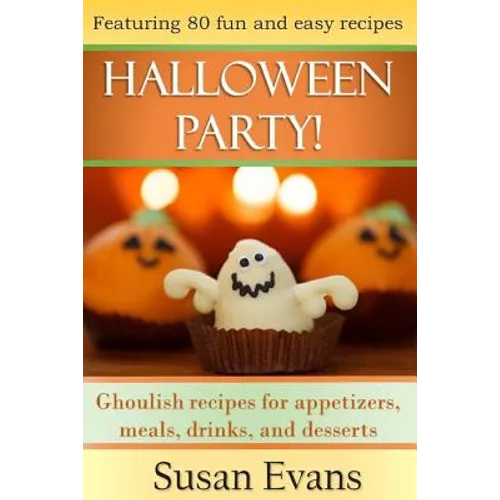 Halloween Party!: Ghoulish recipes for appetizers, meals, drinks, and desserts - Paperback