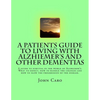 A Patients Guide to Living with Alzhiemers and Other Dementias - Paperback