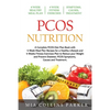 PCOS Nutrition: A Complete PCOS Diet Book with 4 Week Meal Plan and 4 Week Fitness Exercise Plan to Reduce Weight and Prevent Diabetes - Paperback