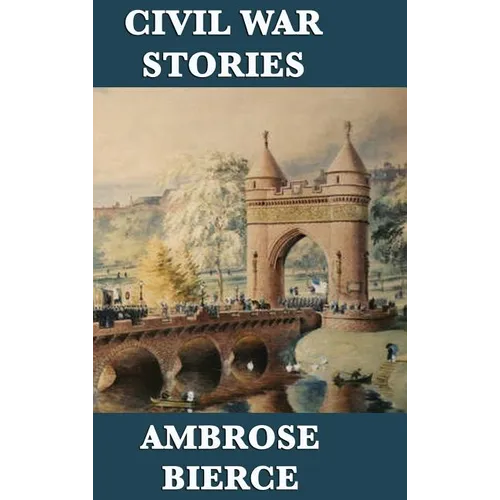 Civil War Stories: Classic American War Stories from the Battlefields of the Civil War - Hardcover