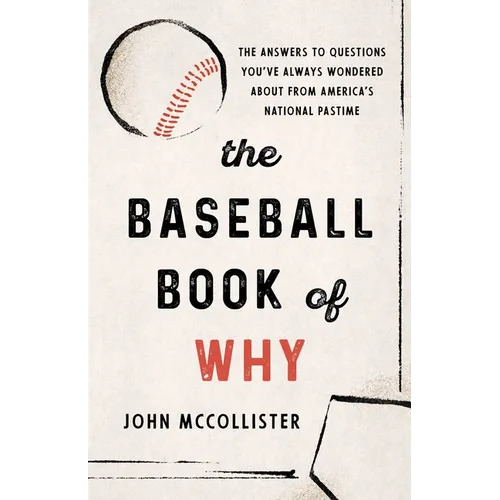 The Baseball Book of Why: The Answers to Questions You've Always Wondered about from America's National Pastime - Paperback