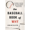 The Baseball Book of Why: The Answers to Questions You've Always Wondered about from America's National Pastime - Paperback